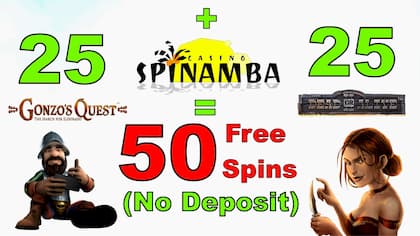 Spinamba Casino : 25 (DoA2) + 25 (Gonzo's Quest) = 50 FS No Deposit are on photo.