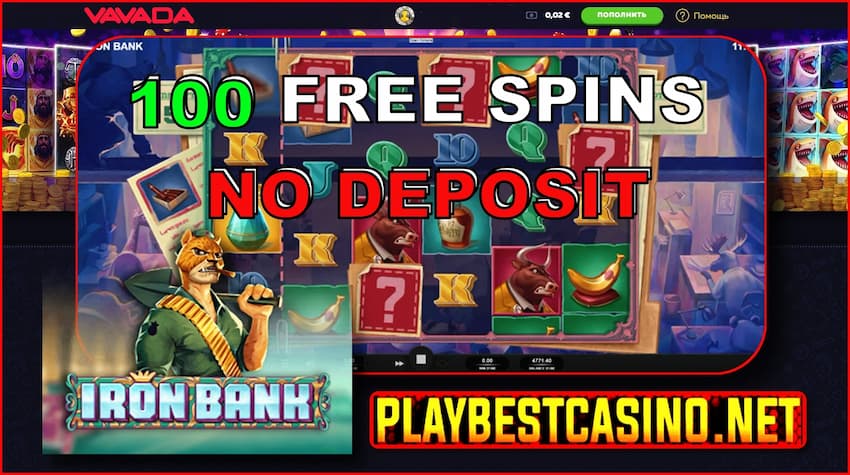 100 Бесплатных вращений  без депозита в Iron Bank в казино VAVADA на фото.