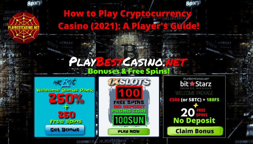 How to Play Cryptocurrency Casino (2021): The Player's Guide is on the photo.